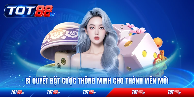 Bí quyết đặt cược thông minh cho thành viên mới nhất