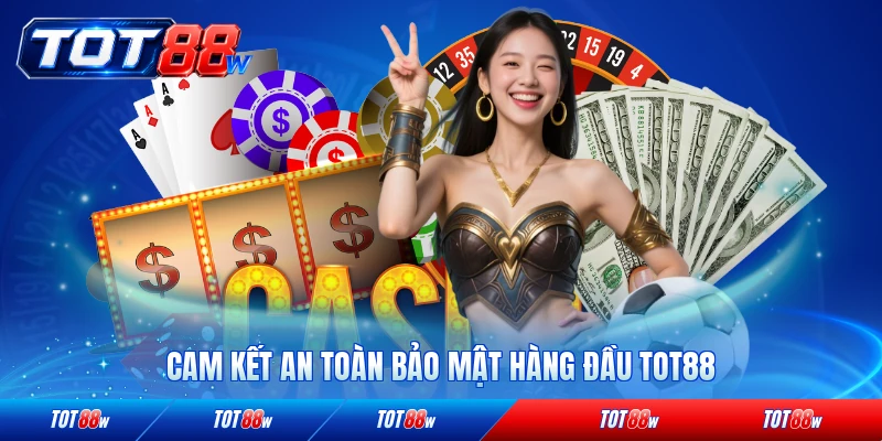 Cam kết an toàn bảo mật hàng đầu TOT88