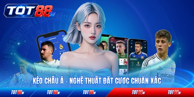 Kèo châu á tot88 nghệt thuật đặt cược chuẩn xác