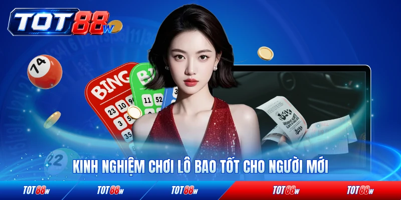 Kinh nghiệm chơi lô bao tốt cho người mới dễ áp dụng