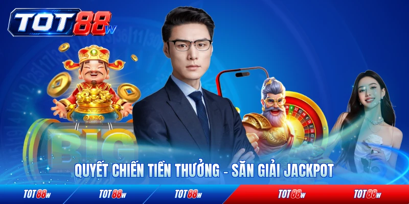 Quyết chiến tiền thưởng tot88 săn giải jackpot