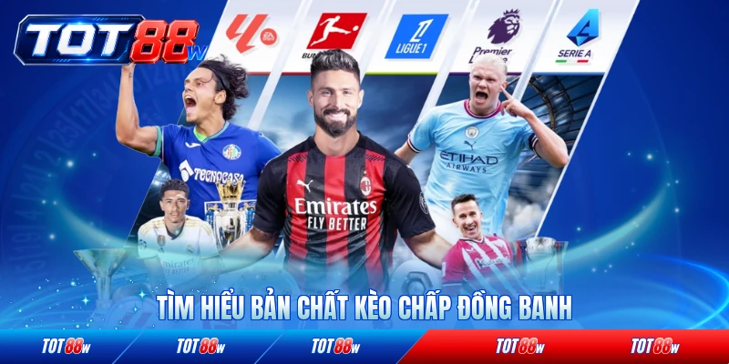 Tìm hiểu bản chất kèo chấp đồng banh chuyên sâu